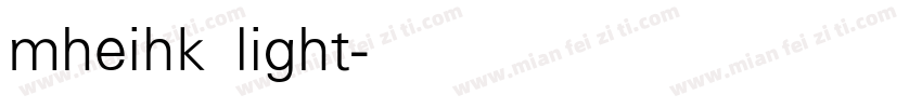 mheihk light字体转换